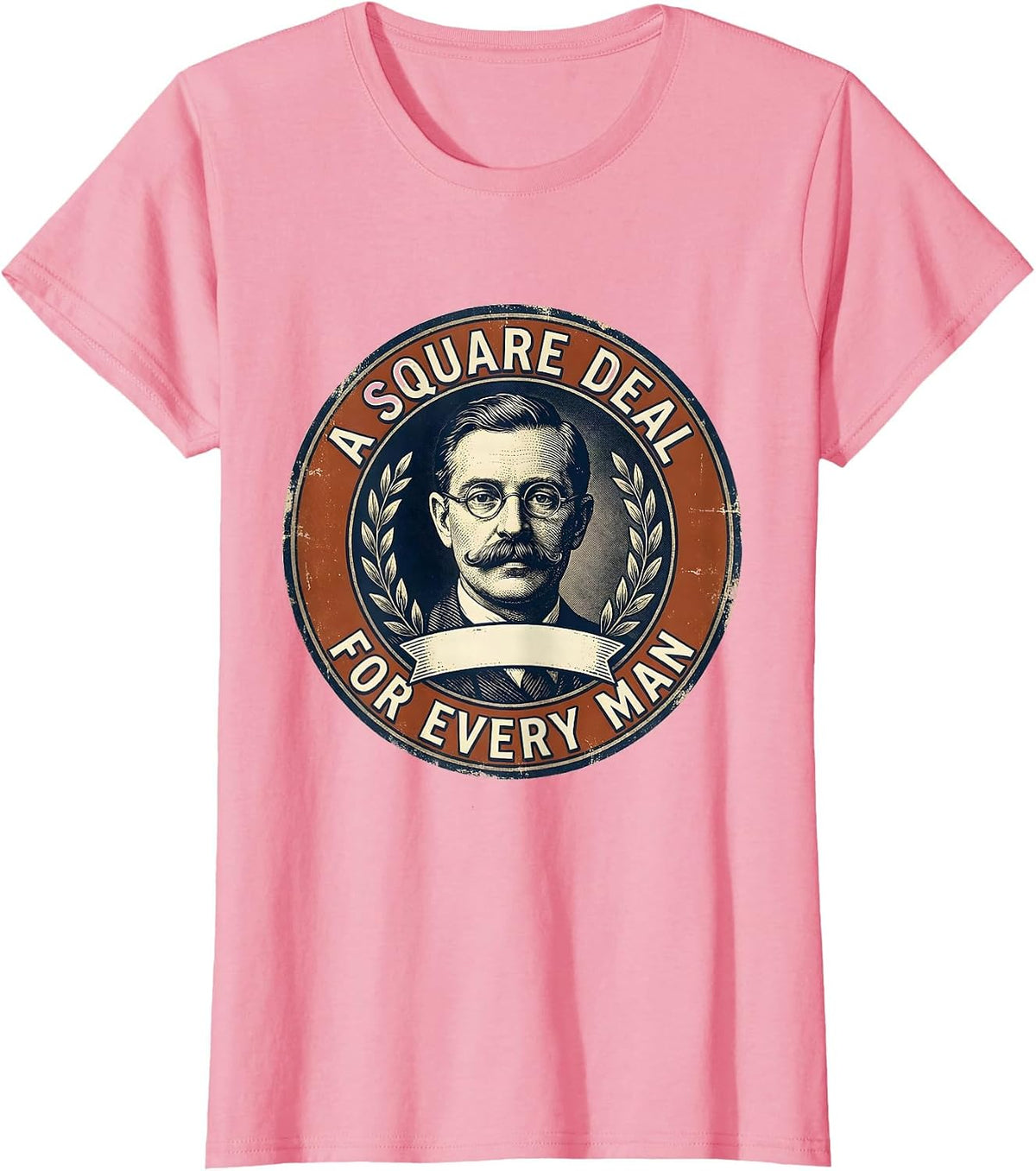 Women's A Square Deal For Every Man Vintage Political Humor T-Shirt - Pink