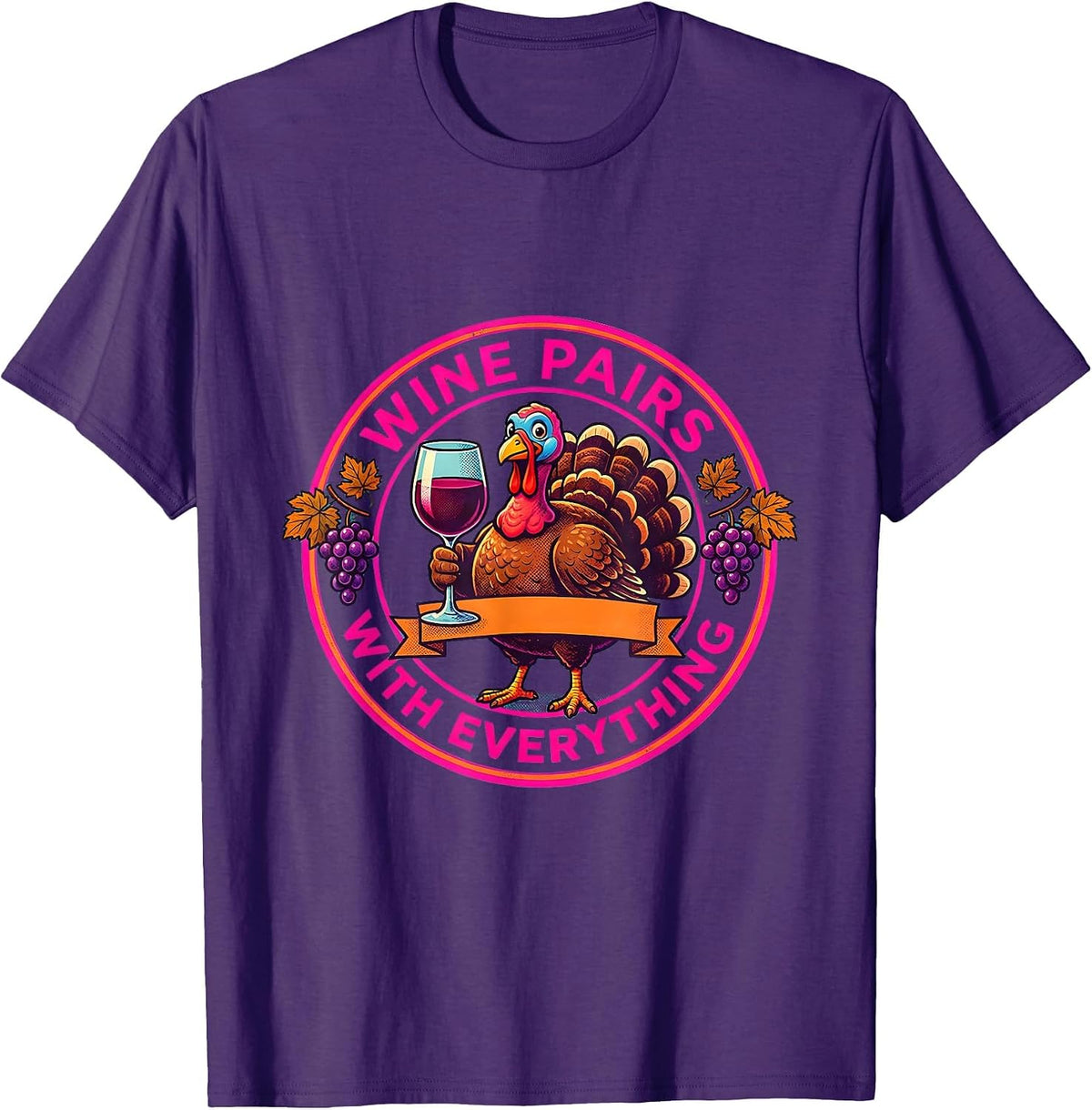 Wine Pairs With Everything Funny Thanksgiving Design T-Shirt - Purple