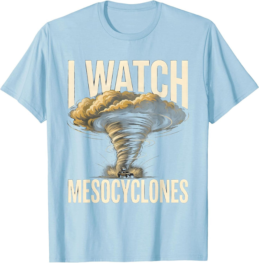 Men's I Watch Mesocyclones Funny Storm Chaser Meteorology Weather T-Shirt - Baby Blue