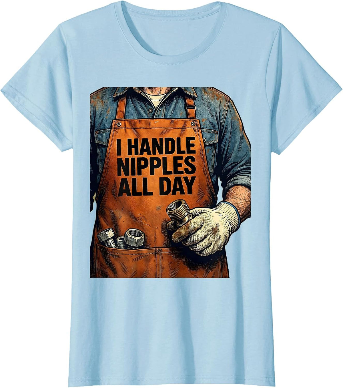 I Handle Nipples All Day Funny Plumber Pipefitter T-Shirt - Baby Blue