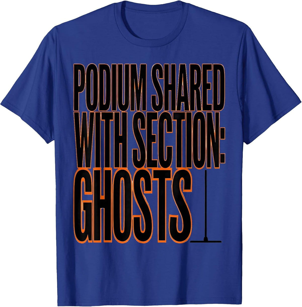 Podium Shared With Section Ghosts Funny Music Teacher T-Shirt - Royal Blue