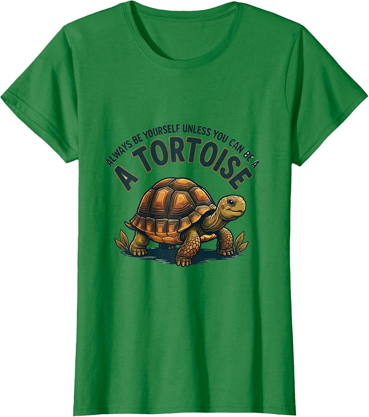 Always Be Yourself Unless You Can Be A Tortoise Funny T-Shirt - Kelly Green