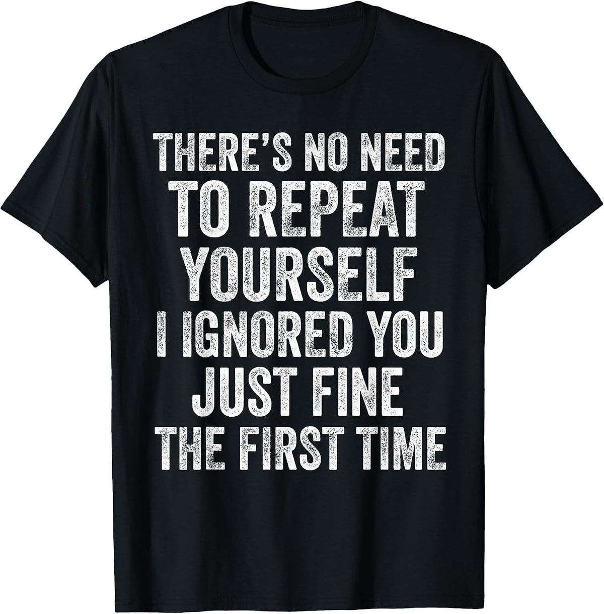 No Need to Repeat Yourself Funny Sarcastic Saying T-Shirt - Black