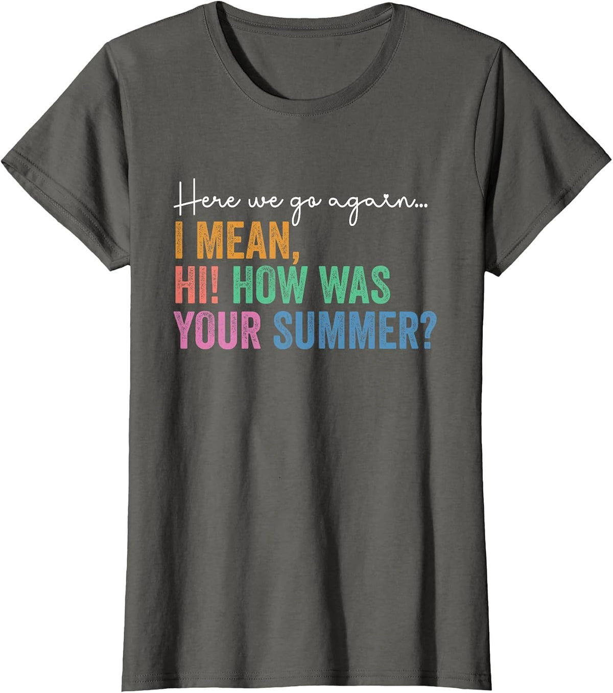 Back to School Gen Z Teacher Tee Here We Go Again T-Shirt - Asphalt Grey
