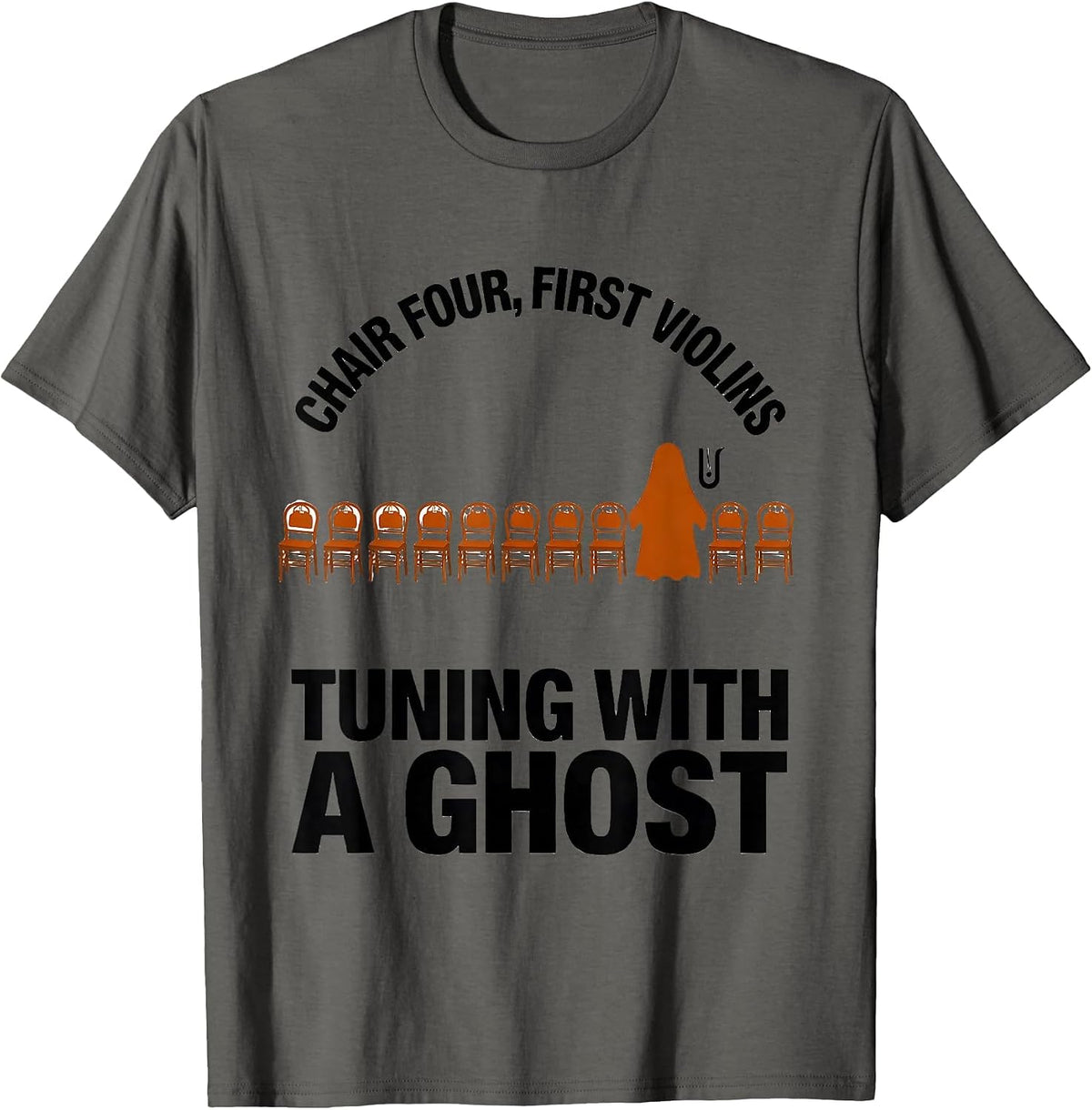 Chair Four, First Violins, Tuning With A Ghost Music Teacher T-Shirt - Asphalt Grey