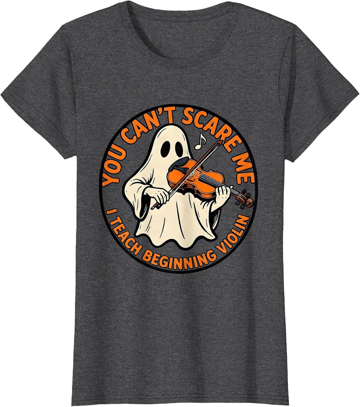 Women's You Can't Scare Me, I Teach Beginning Violin Funny T-Shirt - Dark Heather Grey