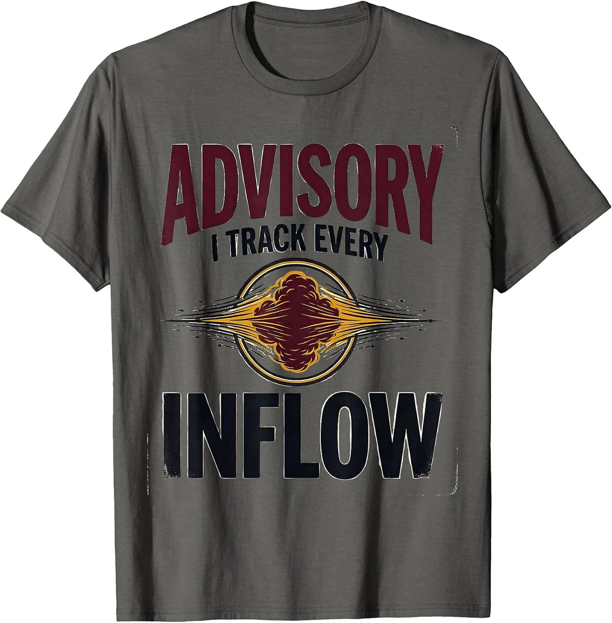 Men's Advisory: I Track Every Inflow Funny Storm Chaser T-Shirt - Asphalt Grey