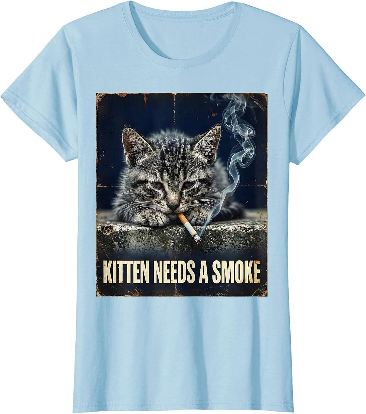 Kitten Needs A Smoke Funny Smoking Cat Meme Stupid T-Shirt - Baby Blue