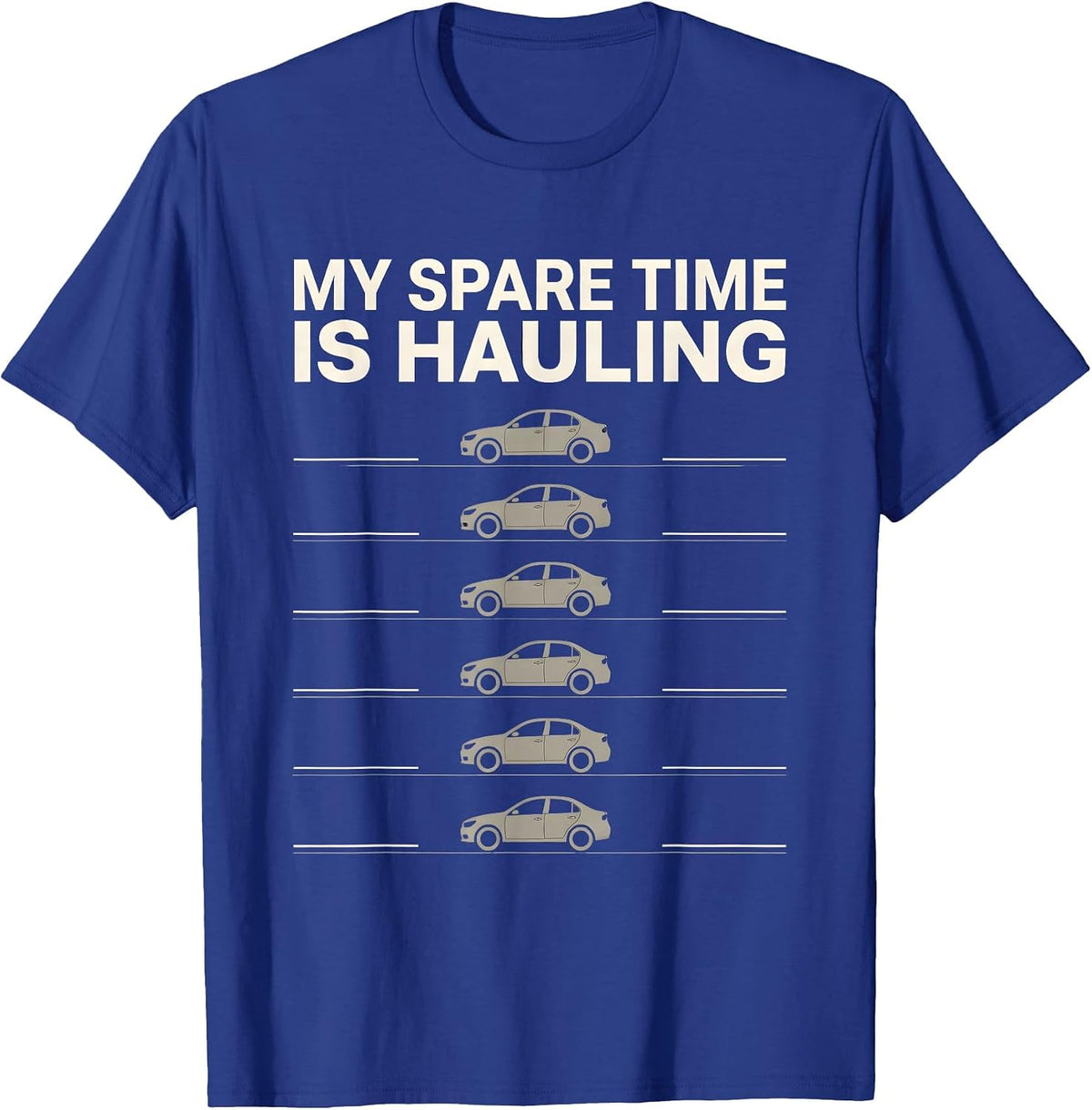 Men's My Spare Time Is Hauling Funny Car Enthusiast Car Lover Gift T-Shirt - Royal Blue