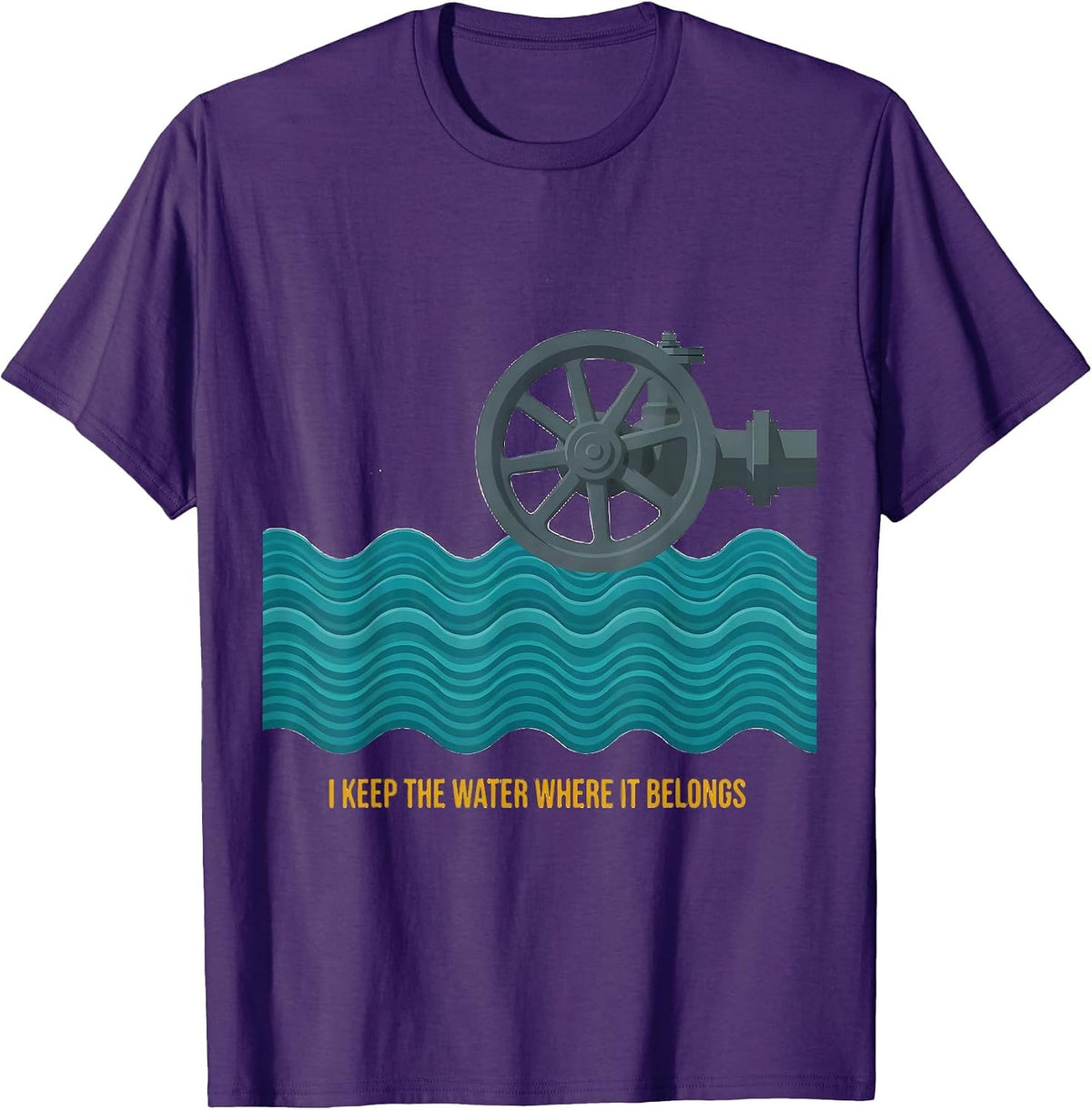 I Keep The Water Where It Belongs Funny Plumber Pipefitter T-Shirt - Purple