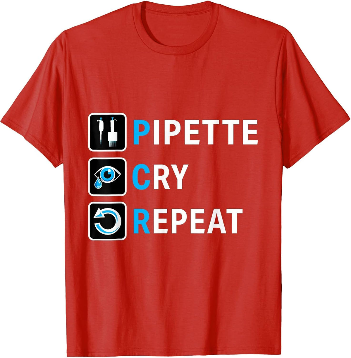 PCR Pipette Cry Repeat for DNA Lab Scientists T-Shirt - Red