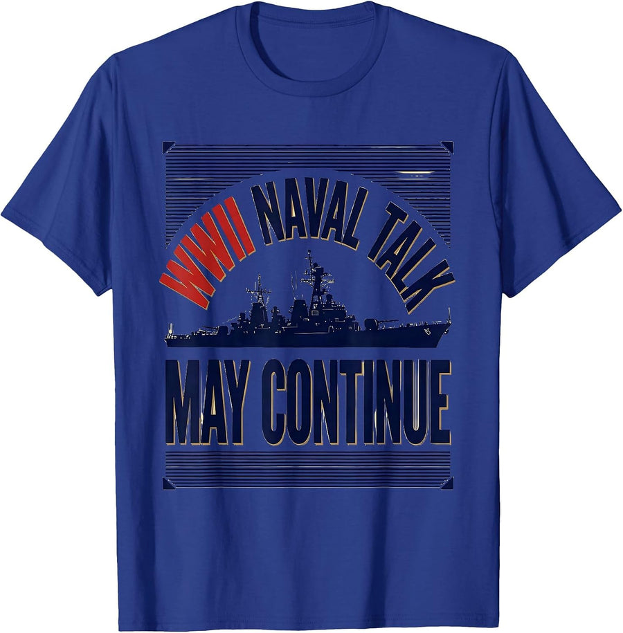 WWII Naval Talk May Continue Vintage Military Nostalgia WW2 T-Shirt - Royal Blue