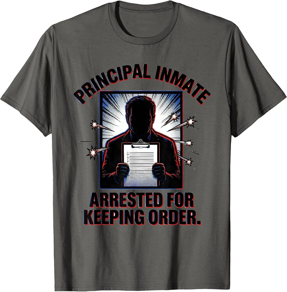 Men's Principal Inmate Arrested For Keeping Order Funny Teacher T-Shirt - Asphalt Grey
