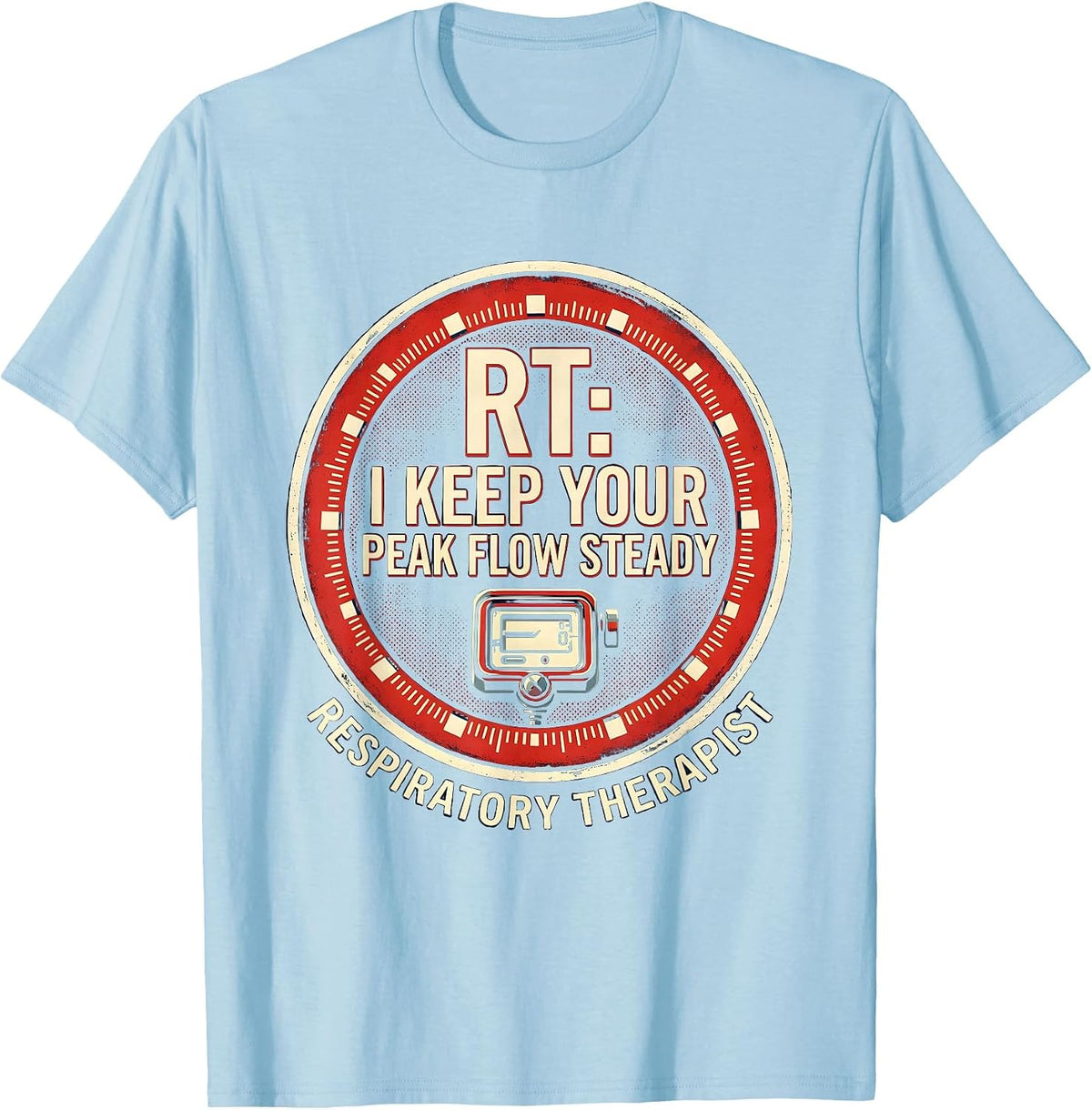 Men's RT I Keep Your Peak Flow Steady Funny Respiratory Therapist T-Shirt - Baby Blue