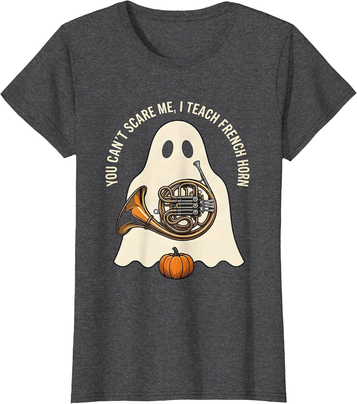 Women's You Can't Scare Me, I Teach French Horn Funny Music Teacher T-Shirt - Dark Heather Grey