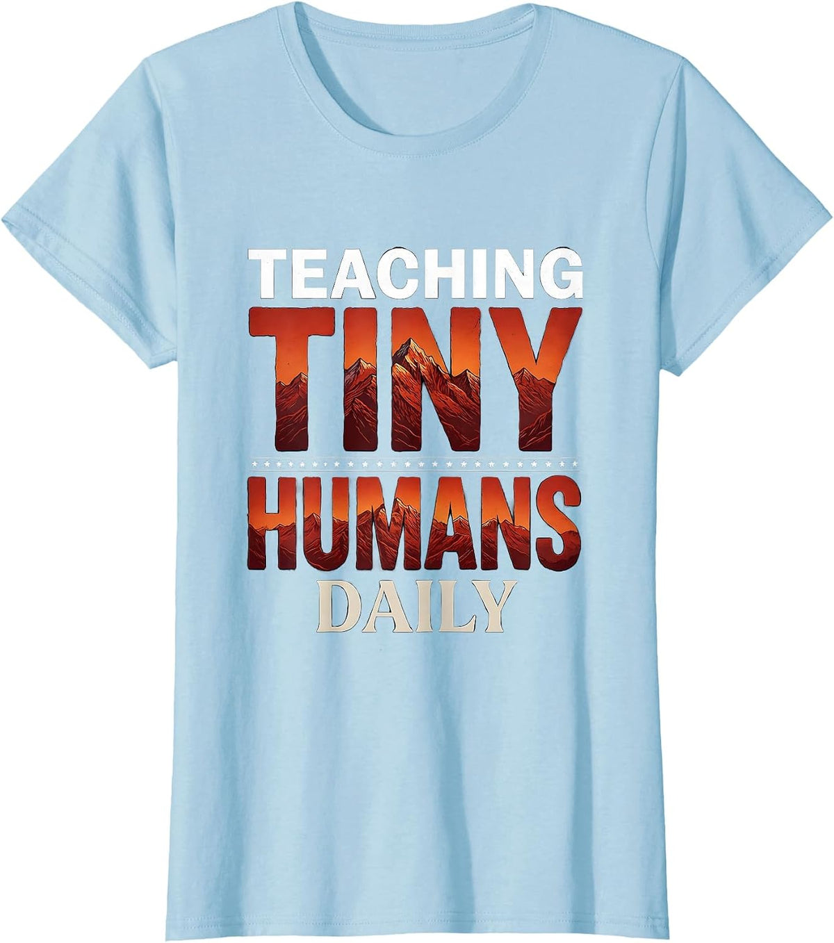 Teaching Tiny Humans Daily 1st Grade Teacher T-Shirt - Baby Blue