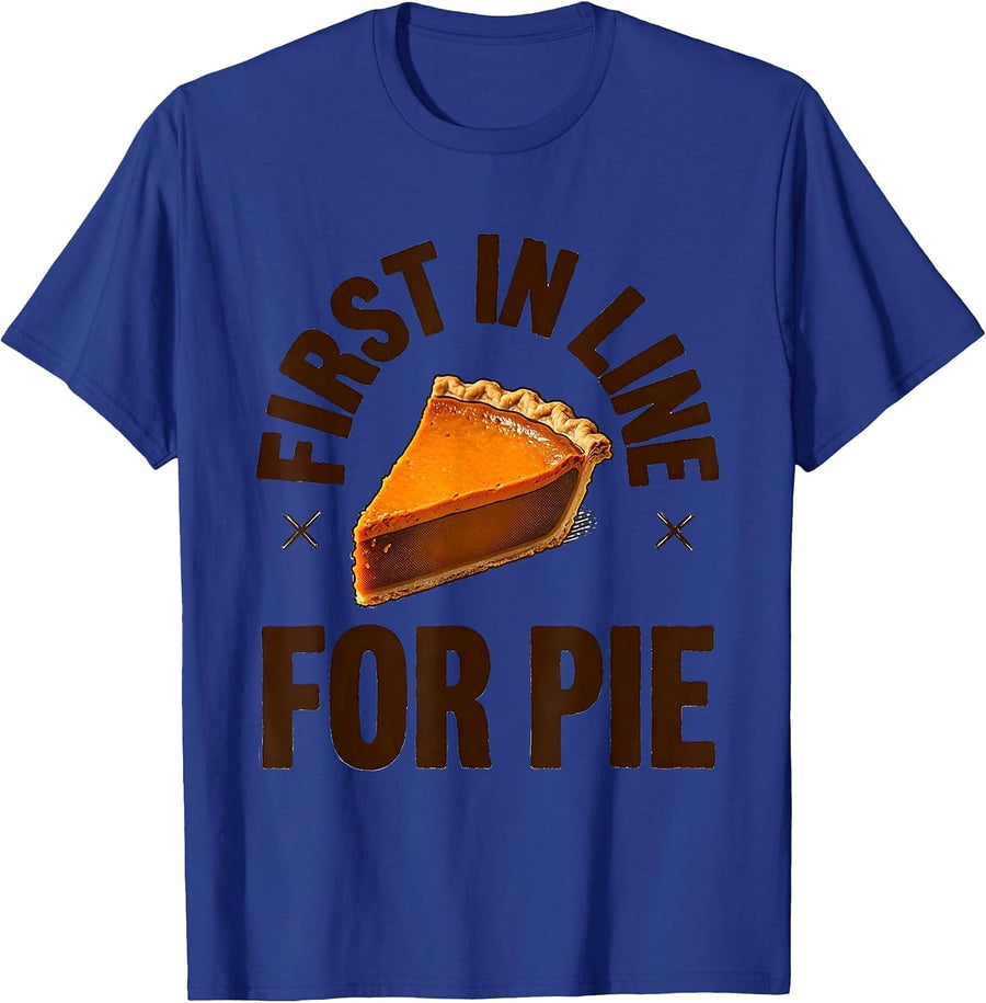 First In Line For Pie Funny Thanksgiving Pumpkin Pie Humor T-Shirt - Royal Blue