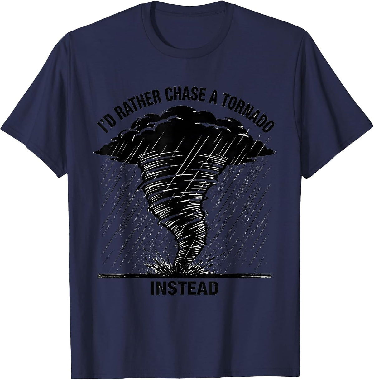 Men's I'd Rather Chase A Tornado Instead Funny Storm Chaser T-Shirt - Navy Blue