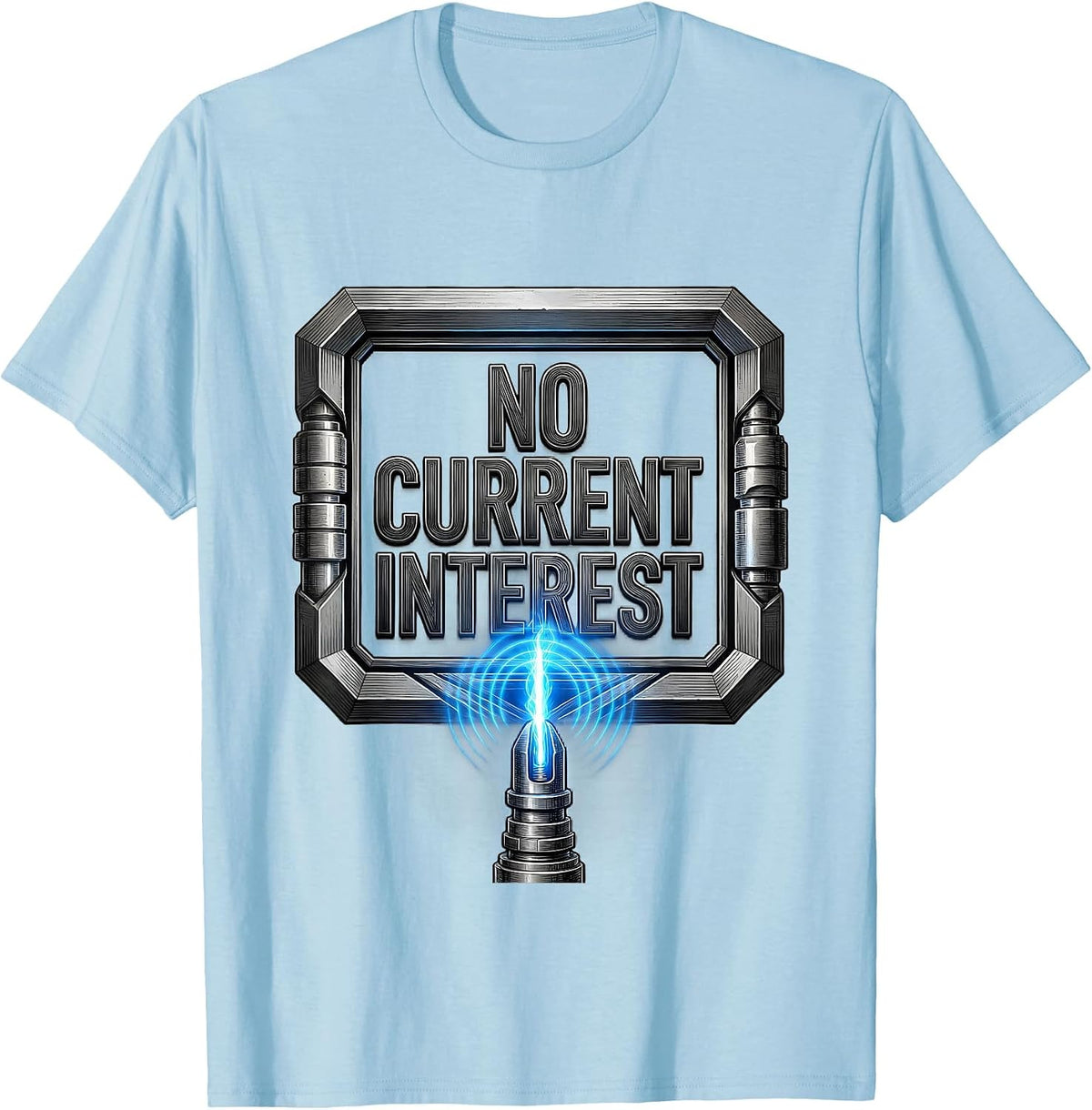 Men's No Current Interest Funny Welder Metal Worker Trade Pride T-Shirt - Baby Blue
