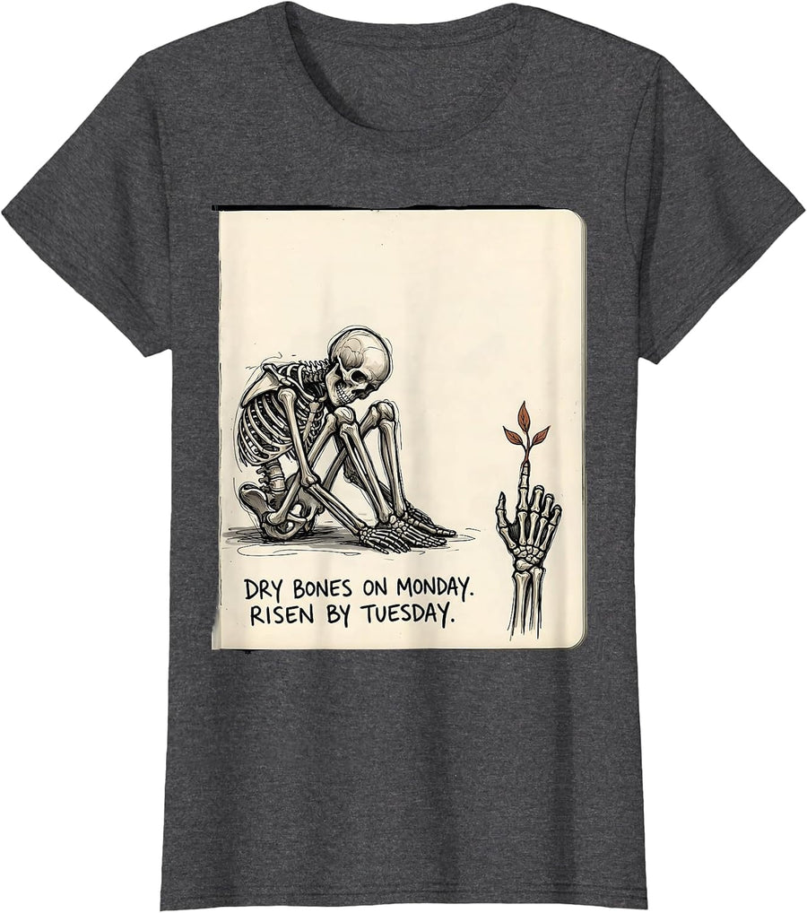 Women's Dry Bones On Monday Risen By Tuesday Faith-Based Humor T-Shirt - Dark Heather Grey