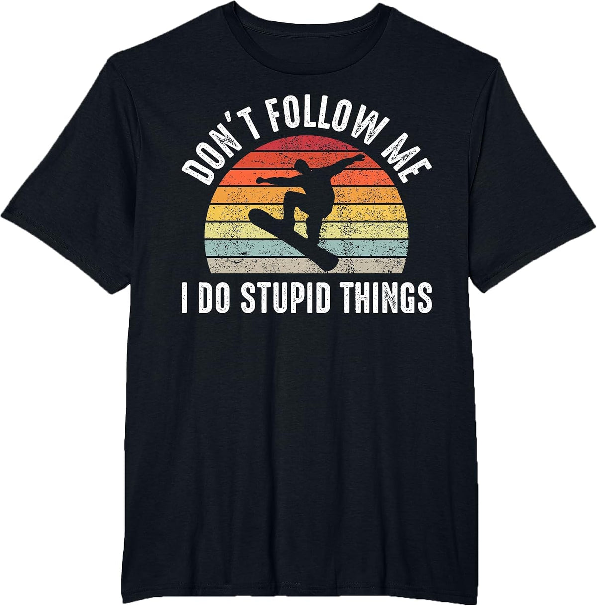 Don’t Follow Me I Do Stupid Things Funny Humor Snowboarding T-Shirt - Black
