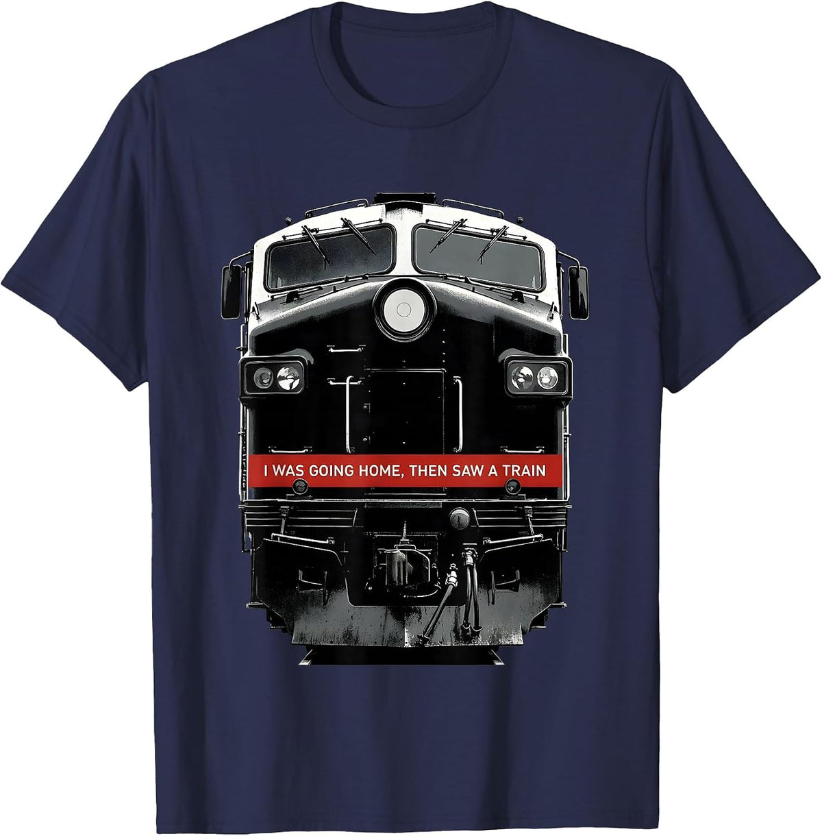 I Was Going Home, Then Saw A Train Funny Train Enthusiast T-Shirt - Navy Blue
