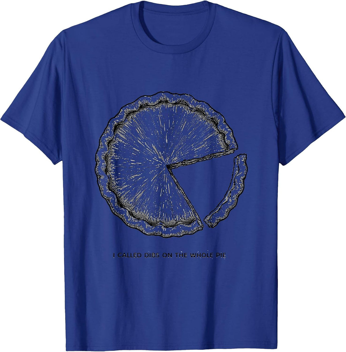 I Called Dibs On The Whole Pie Funny Thanksgiving Family T-Shirt - Royal Blue