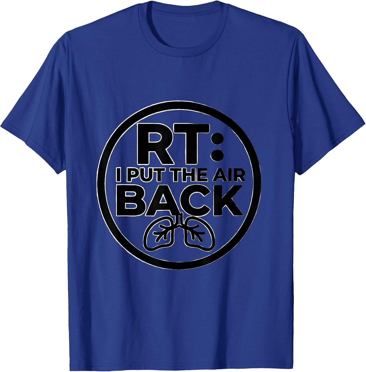 Men's RT I Put The Air Back Funny Respiratory Therapist Care Week T-Shirt - Royal Blue