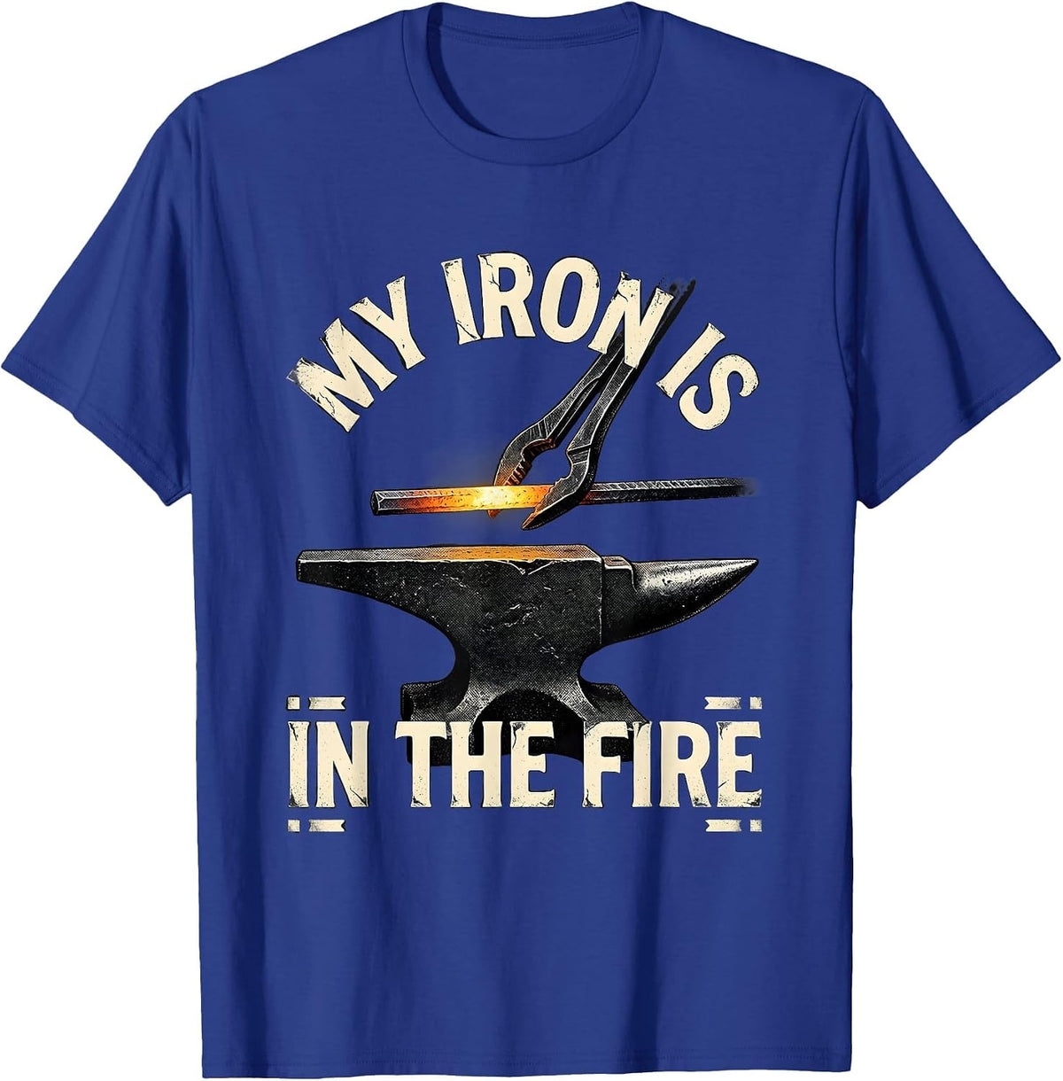 Men's My Iron Is In The Fire Distressed Blacksmith Metalworker T-Shirt - Royal Blue
