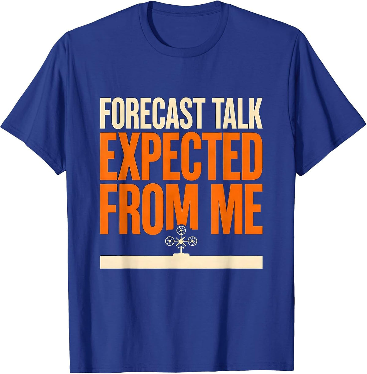Forecast Talk Expected From Me Funny Meteorology Storm T-Shirt - Royal Blue