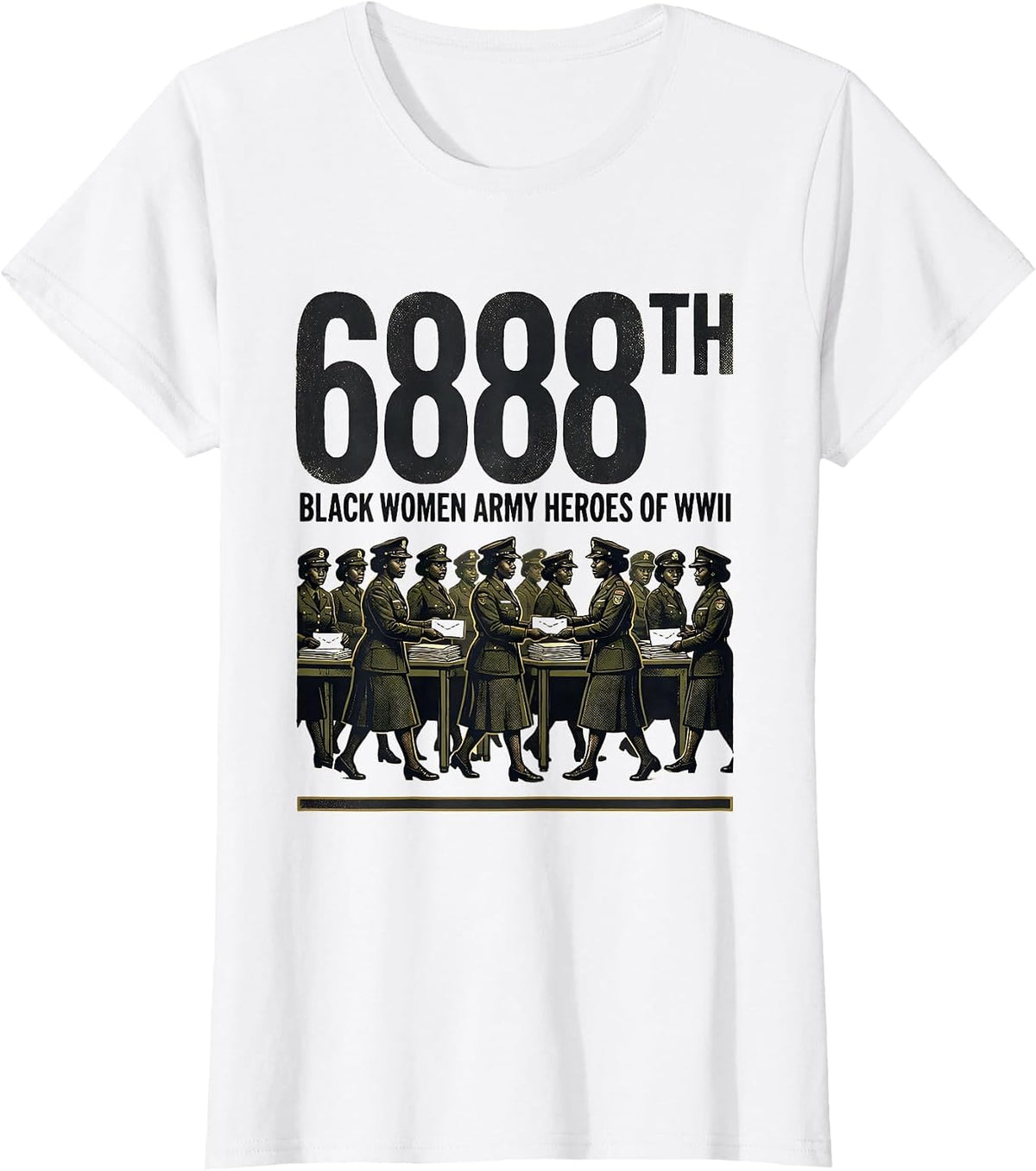 6888TH: BLACK WOMEN ARMY HEROES OF WWII Tribute T-Shirt - White