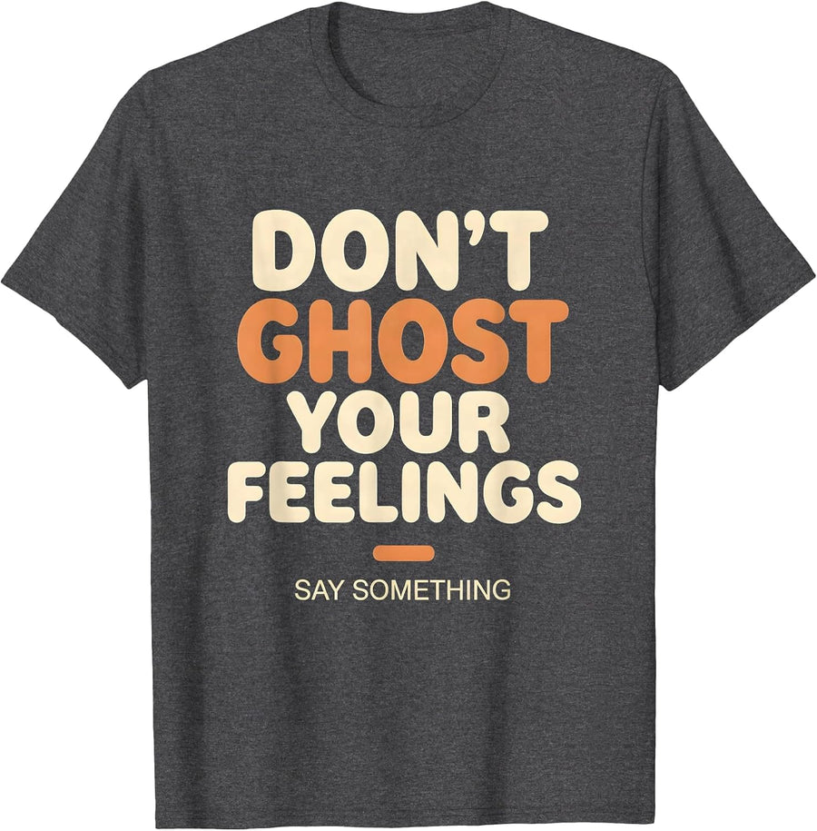 Men's Don't Ghost Your Feelings Say Something Mental Health T-Shirt - Dark Heather Grey