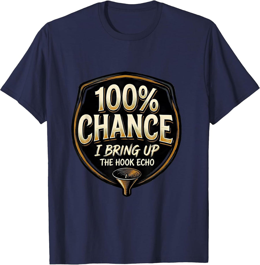 100% Chance I Bring Up The Hook Echo Funny Storm Chaser T-Shirt - Navy Blue