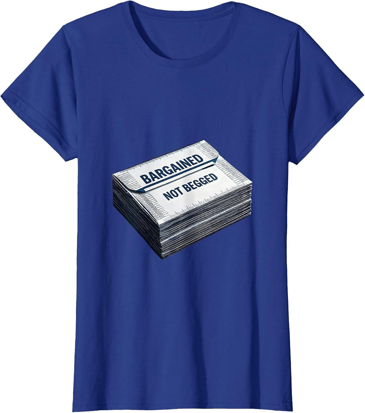 Women's Bargained, Not Begged Union Strong Labor Day Worker Pride T-Shirt - Royal Blue