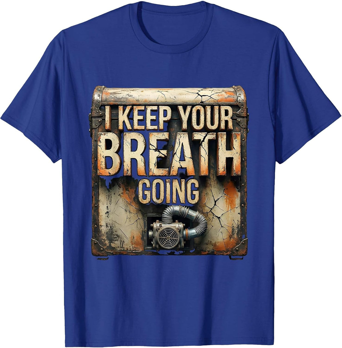 I Keep Your Breath Going Distressed Respiratory Therapist RT T-Shirt - Royal Blue