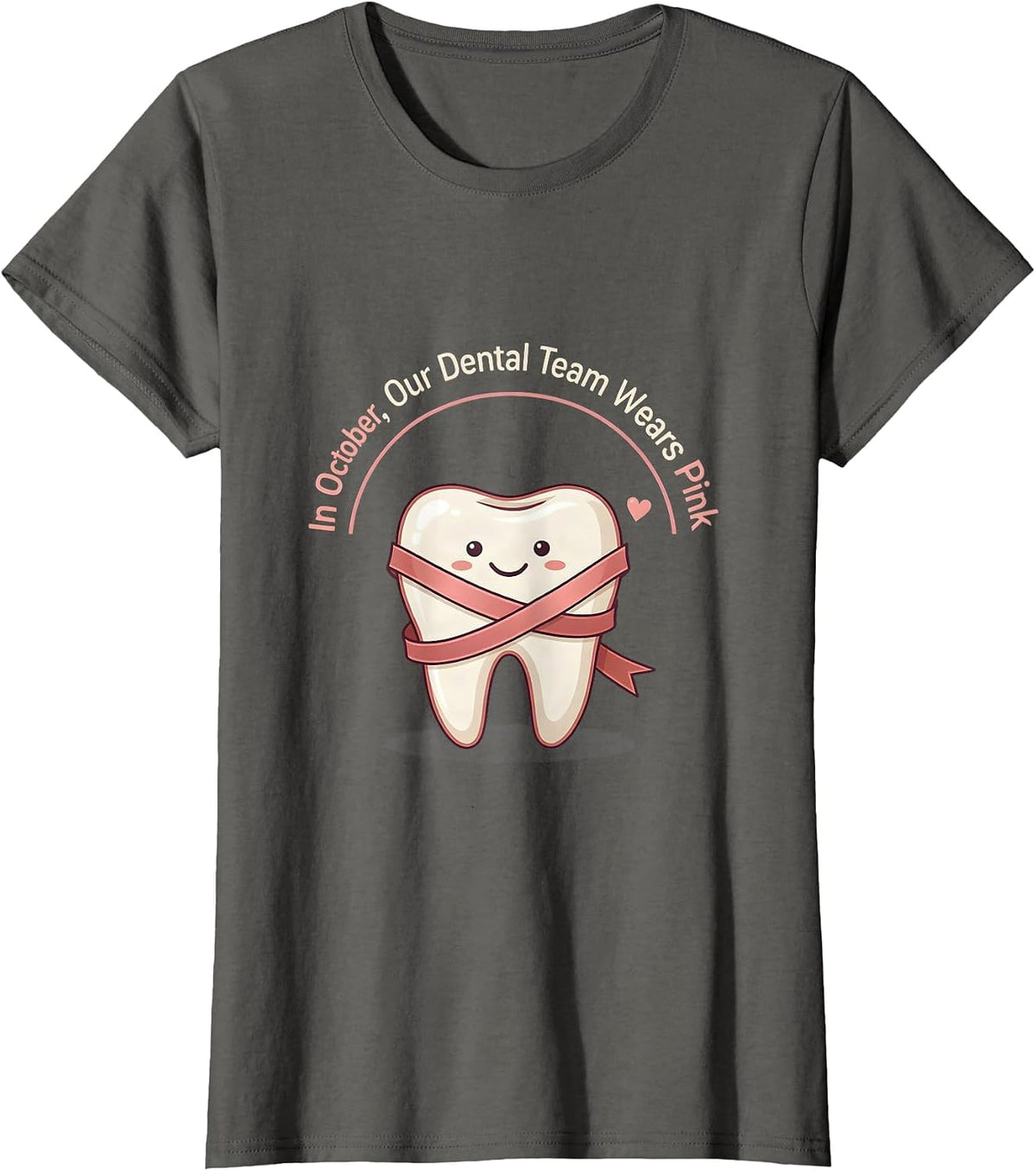 Women's In October, Our Dental Team Wears Pink Cute Dental Breast T-Shirt - Asphalt Grey