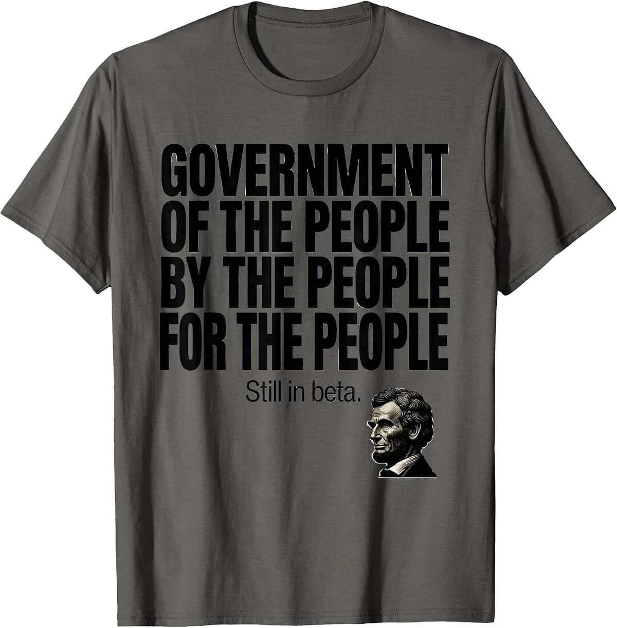 Men's Government Of The People Funny Abraham Lincoln Political T-Shirt - Asphalt Grey