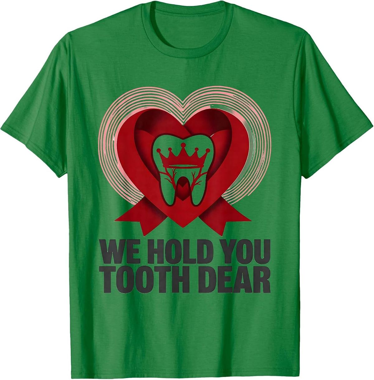Men's We Hold You Tooth Dear Funny Dental Valentines Day Dentist T-Shirt - Kelly Green