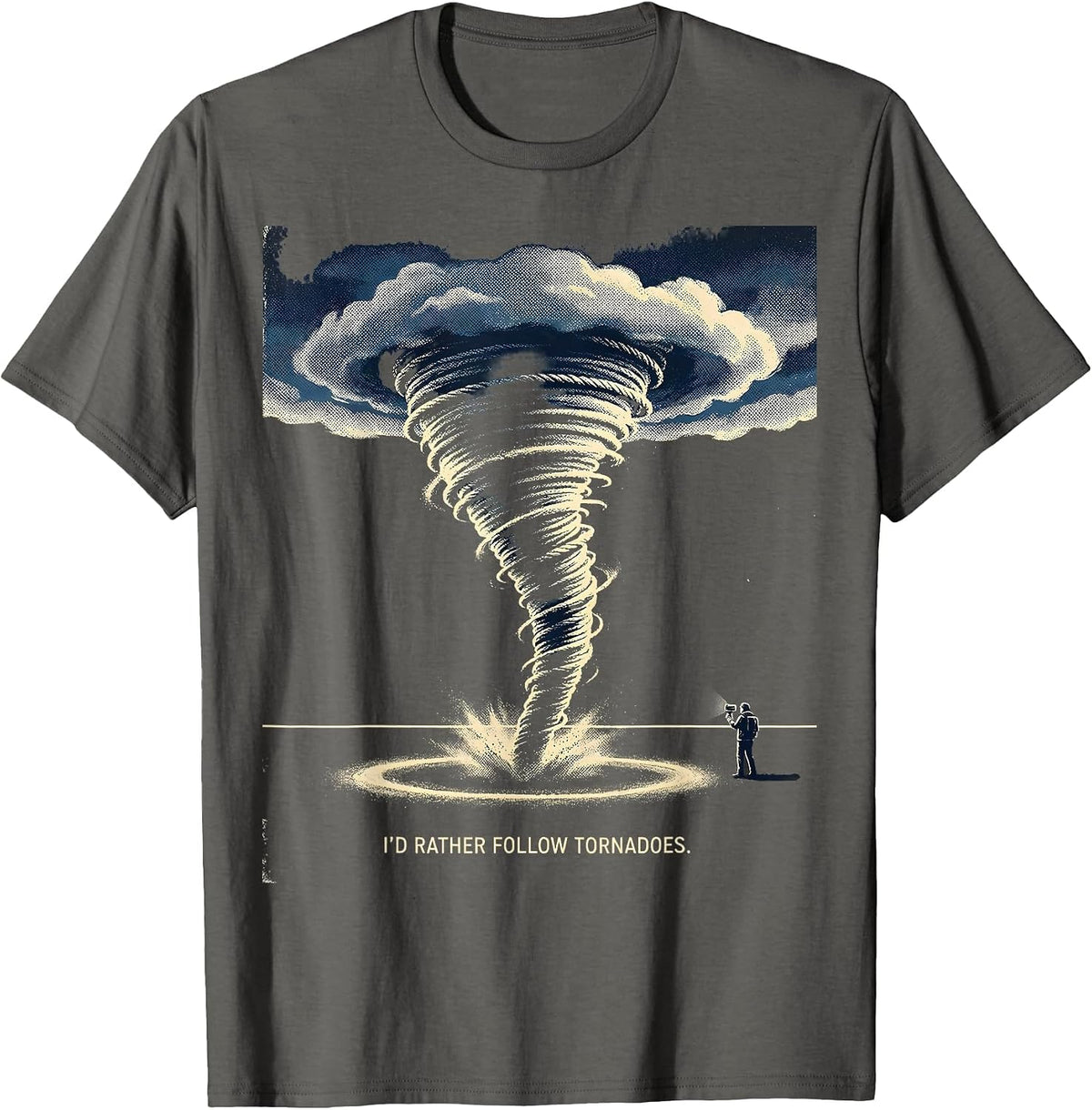 Men's I’d Rather Follow Tornadoes Funny Storm Chaser Weather T-Shirt - Asphalt Grey