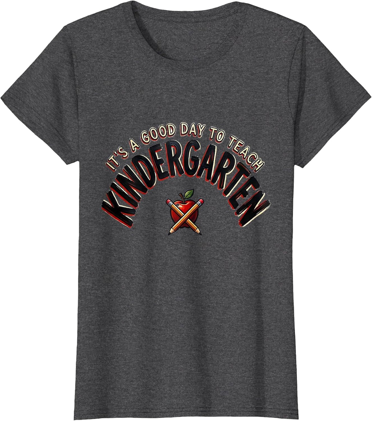 Women's It's A Good Day To Teach Kindergarten Funny Teacher Back T-Shirt - Dark Heather Grey