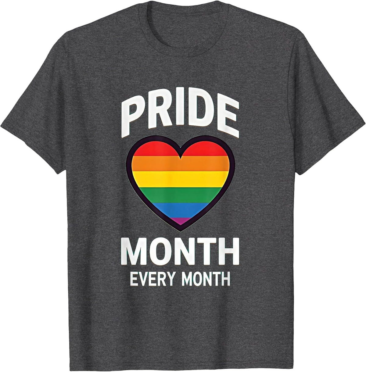 Pride Month Every Month LGBTQ Support Design T-Shirt - Dark Heather Grey