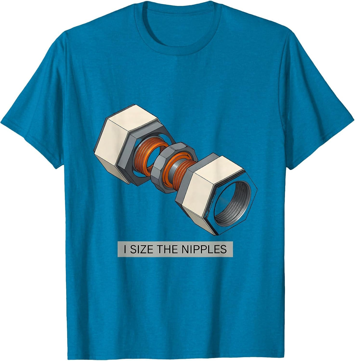 I Size The Nipples Funny Plumber Pipefitter Steamfitter T-Shirt - Sapphire Blue