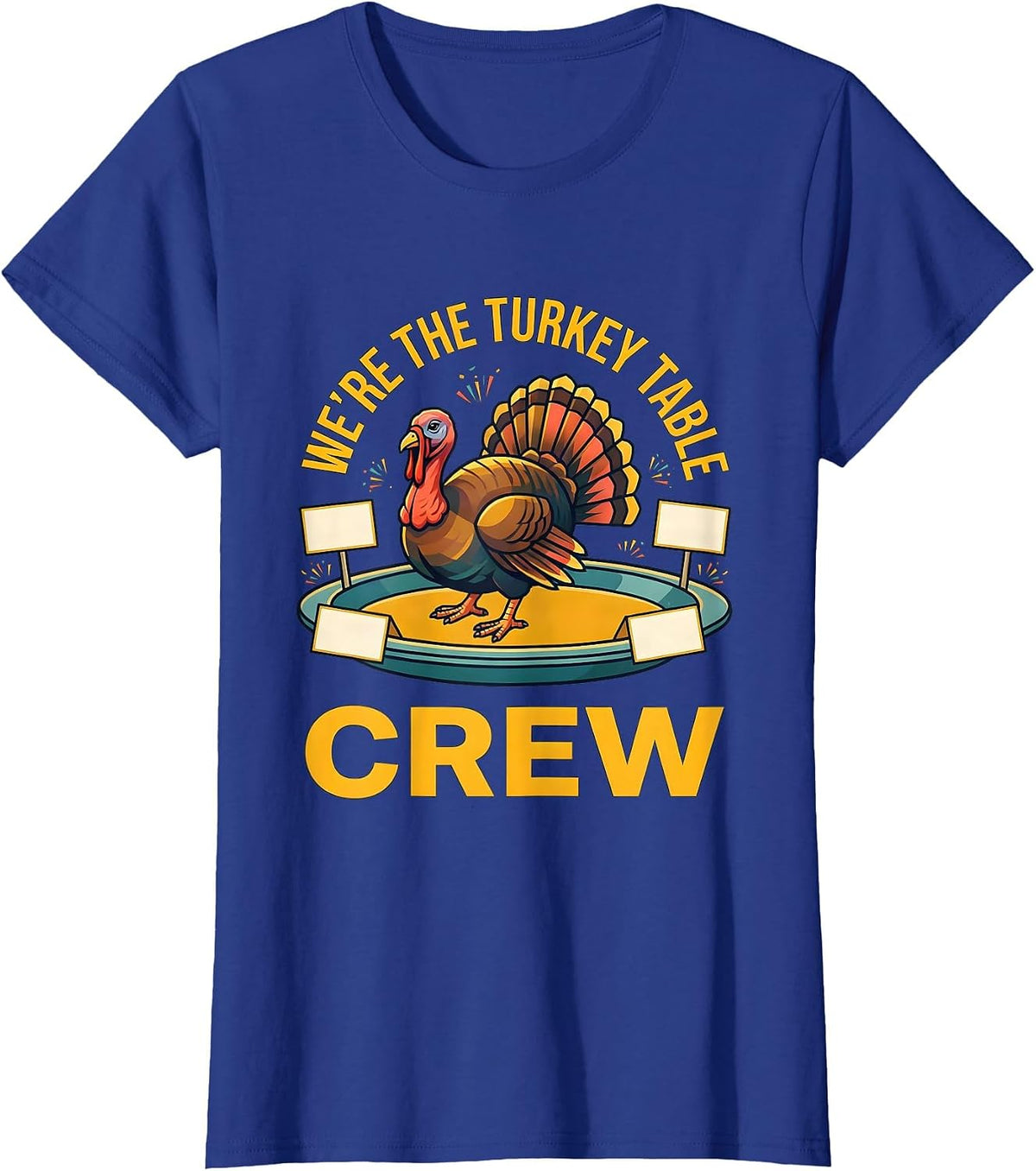 Women's We're The Turkey Table Crew Funny Thanksgiving Family Crew T-Shirt - Royal Blue