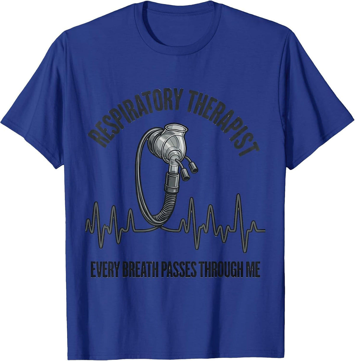 Respiratory Therapist / Every Breath Passes Through Me T-Shirt - Royal Blue