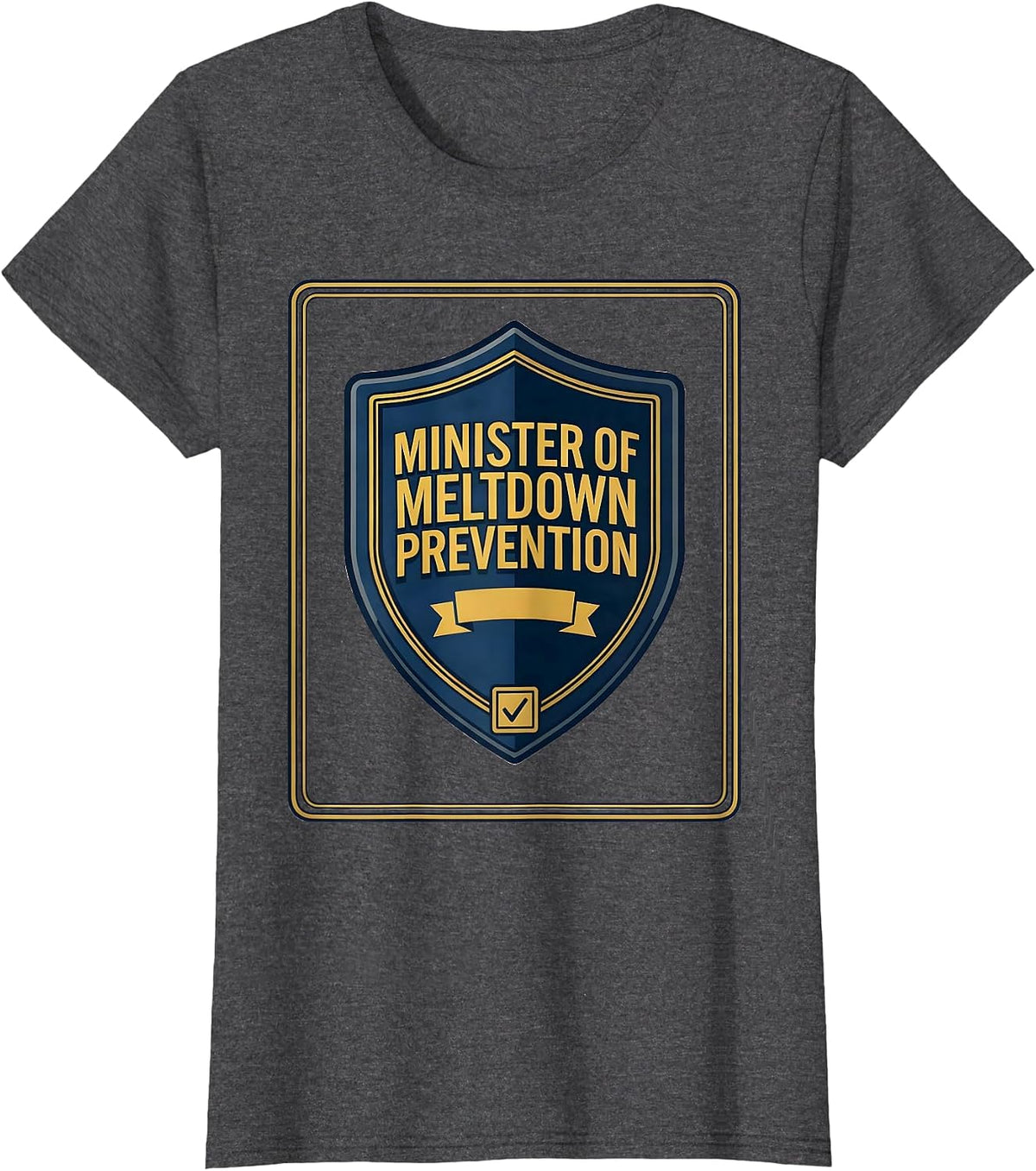 Women's Minister Of Meltdown Prevention Funny School Counselor T-Shirt - Dark Heather Grey