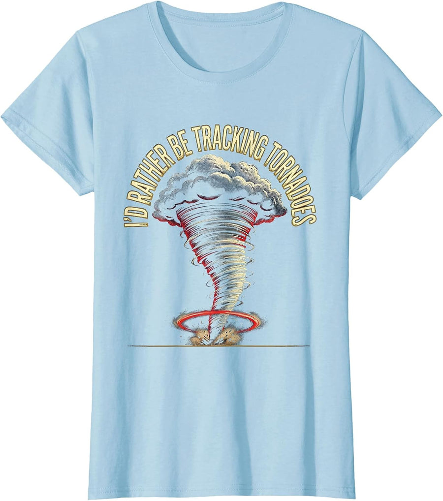 Women's I'd Rather Be Tracking Tornadoes Funny Storm Chaser Weather T-Shirt - Baby Blue