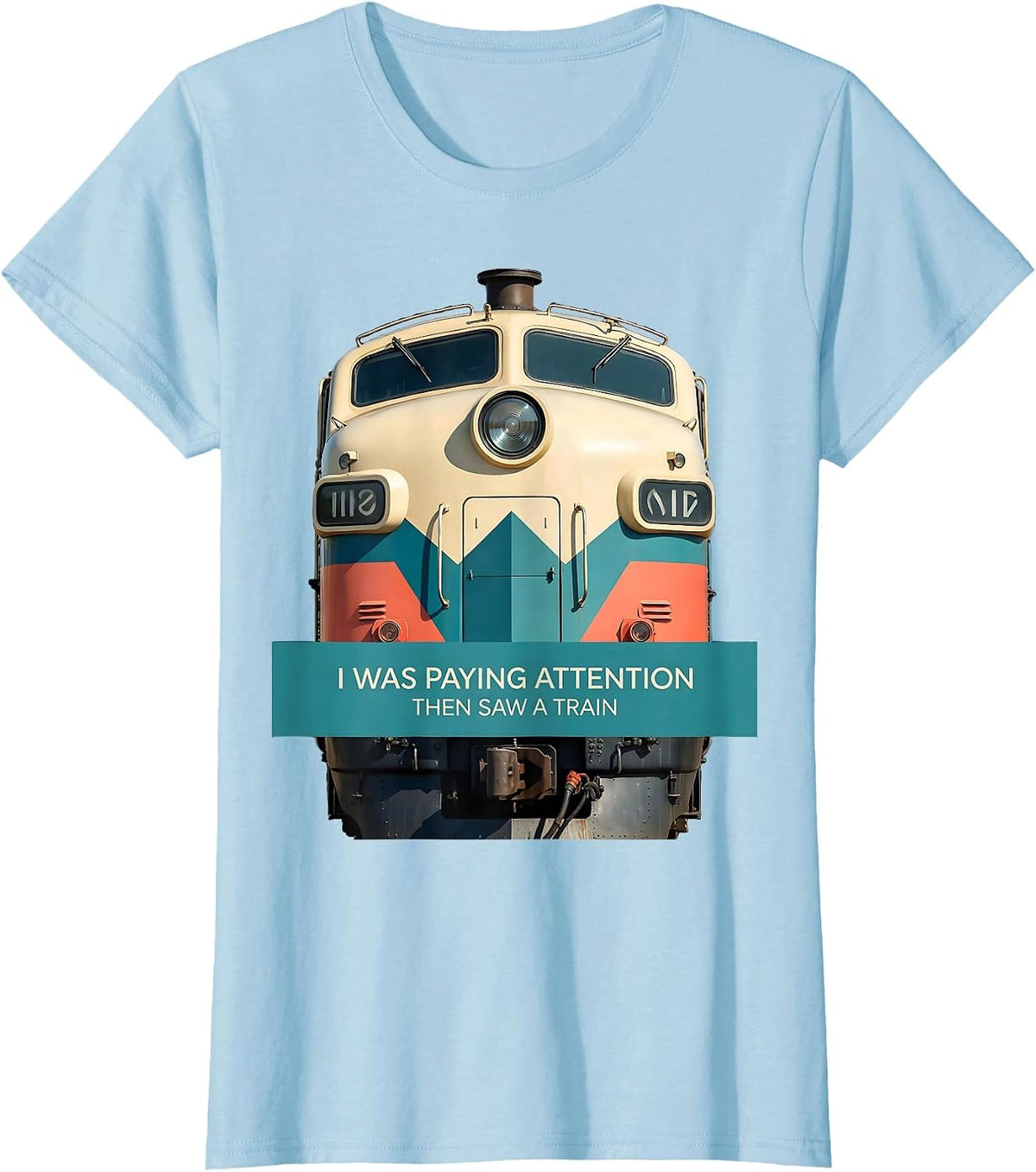 I Was Paying Attention, Then Saw A Train Funny Train T-Shirt - Baby Blue