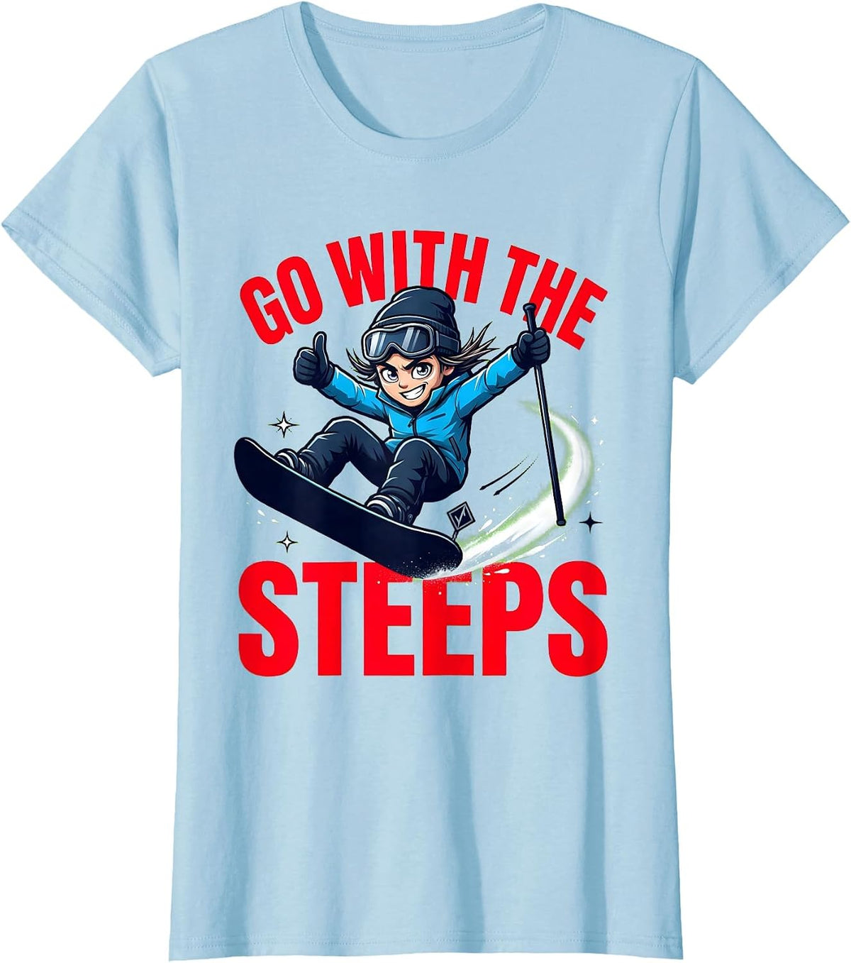 GO WITH THE STEEPS Funny Snowboarder Ski Season T-Shirt - Baby Blue