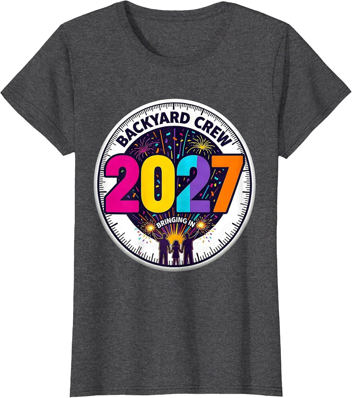 Women's Backyard Crew Bringing In 2027 Colorful Family New Year T-Shirt - Dark Heather Grey