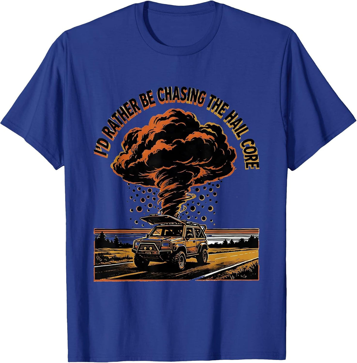 Men's I'd Rather Be Chasing The Hail Core Funny Storm Chaser T-Shirt - Royal Blue